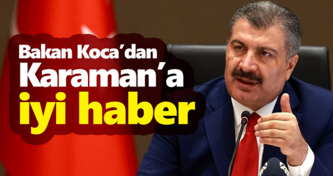 Bakan Koca'dan Karaman'a iyi haber