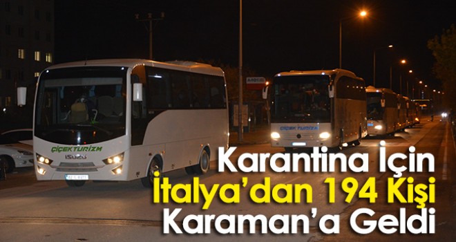 İtalya'dan 194 Kişi Karantina İçin Karaman'a Getirildi