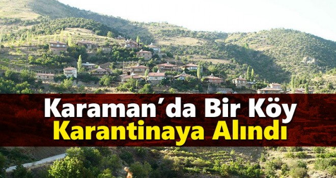 Karaman'da bir köy karantinaya alındı