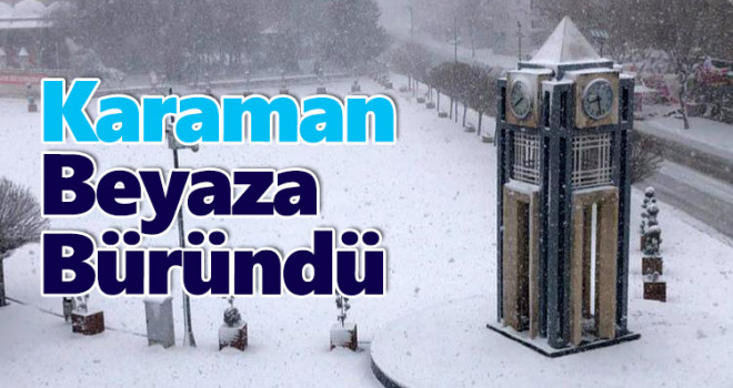 Karaman'da yoğun kar yağışı etkili oluyor