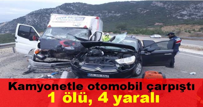 Kamyonetle otomobil çarpıştı: 1 ölü, 4 yaralı