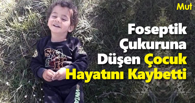 Foseptik çukuruna düşen 2 yaşındaki çocuk öldü
