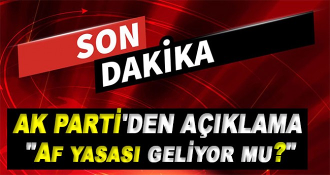 Af yasası geliyor mu?