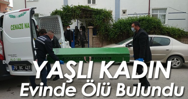 Yaşlı kadın evinde ölü bulundu