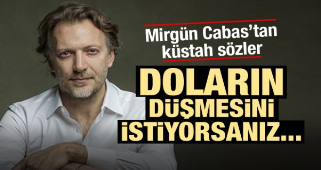 Mirgün Cabas'tan Türkiye'ye dolar tehdidi