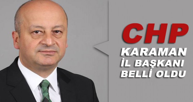 CHP Karaman İl Başkanı Belli Oldu