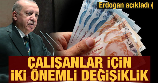 Çalışanlar için iki önemli değişiklik! Erdoğan açıkladı