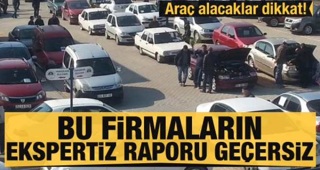 Araç Alacaklar Dikkat! Bu Firmaların Ekspertiz Raporu Geçerli Olmayacak