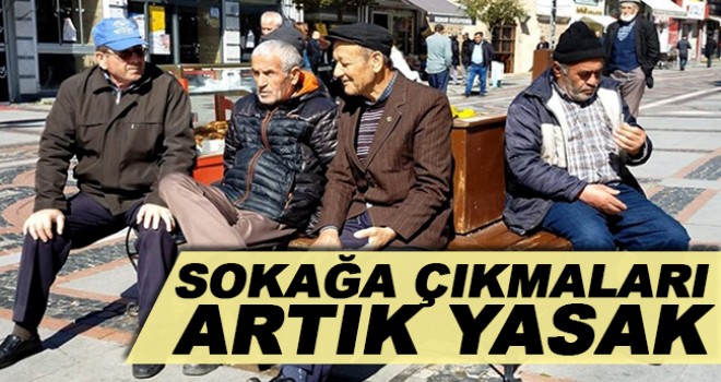 65 yaş üstüne sokak yasaklandı