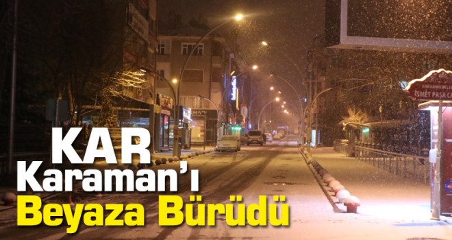 Karaman kar yağışı ile beyaza büründü