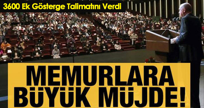 Memurlara büyük müjde! Erdoğan 3600 ek gösterge talimatını verdi