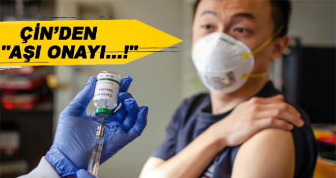 Çin'den koronavirüs aşısına onay