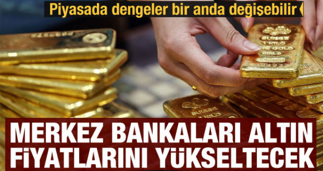 Merkez Bankaları altın fiyatlarını yükseltecek