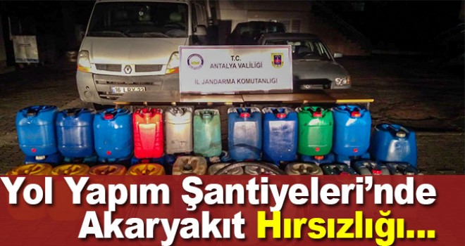 Antalya'da şantiyelerden akaryakıt hırsızlığı yaptığı ileri sürülen 3 kişi yakalandı
