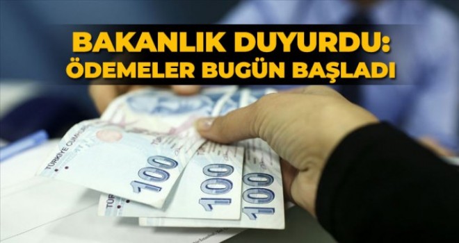 Bakanlık duyurdu! Ödemeler bugün başladı