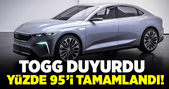Yerli otomobil TOGG'un hızlı yükselişi sürüyor! Yüzde 95'i tamamlandı