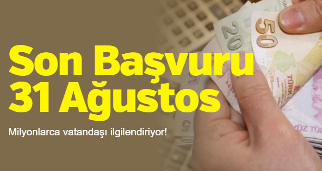 Milyonlarca vatandaşı ilgilendiriyor! Başvurular 31 Ağustos’a kadar