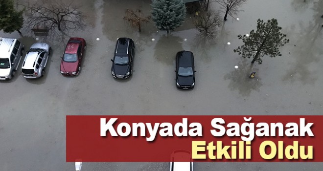 Konya'da sağanak etkili oldu