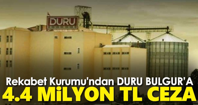 Duru Bulgur'a 4.4 milyon TL ceza