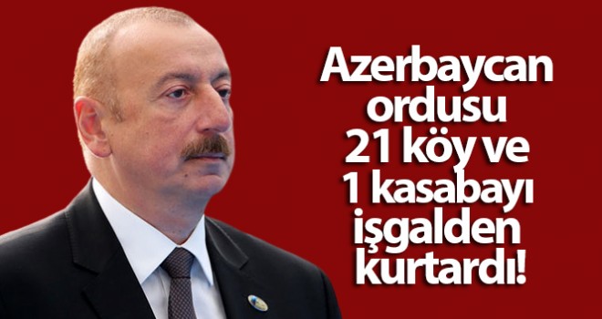 Aliyev: '21 köy ve 1 kasaba işgalden kurtarıldı'
