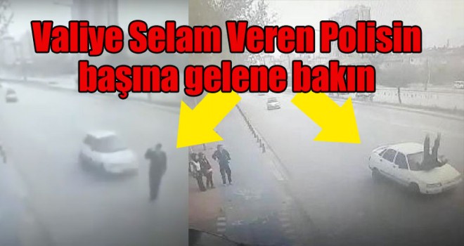 Valiye Selam Veren Polise Çarparak Havaya Savurdu!