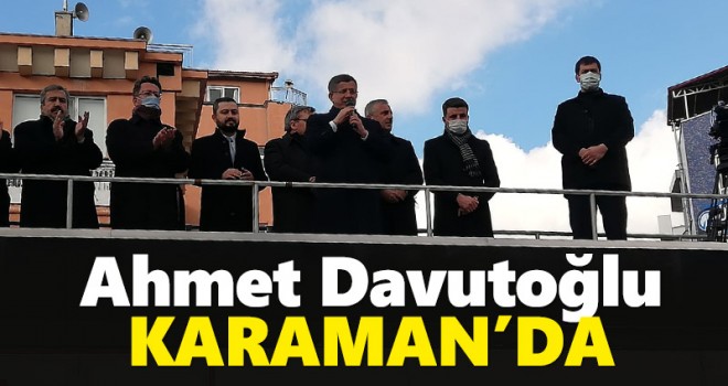 Gelecek Partisi Genel Başkanı Davutoğlu, Karaman'da