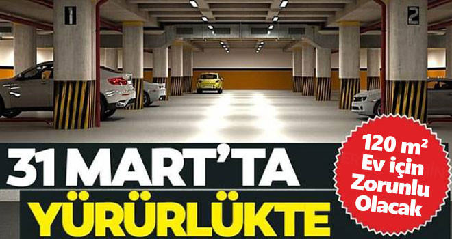 31 Mart'ta başlıyor! 120 m2 daire için zorunlu olacak