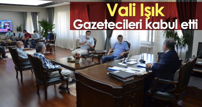 Vali Işık Gazetecileri kabul etti