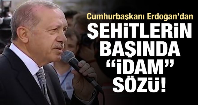 Başkan Erdoğan'dan ''İdam
