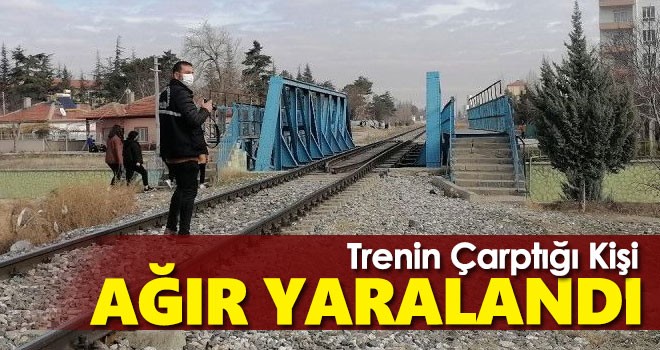 Ereğli'den Karaman'a gelen trenin çarptığı kişi ağır yaralandı