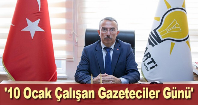 AK Parti Karaman Merkez İlçe Başkanı Feyzullah Tunç, 10 Ocak Çalışan Gazeteciler Günü dolayısıyla bir mesaj yayımladı.