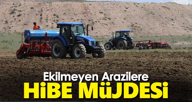 Ekilmeyen araziye hibe müjdesi