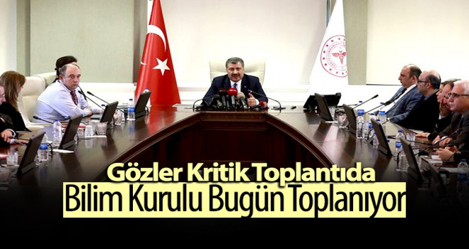 Bilim Kurulu bugün toplanıyor!