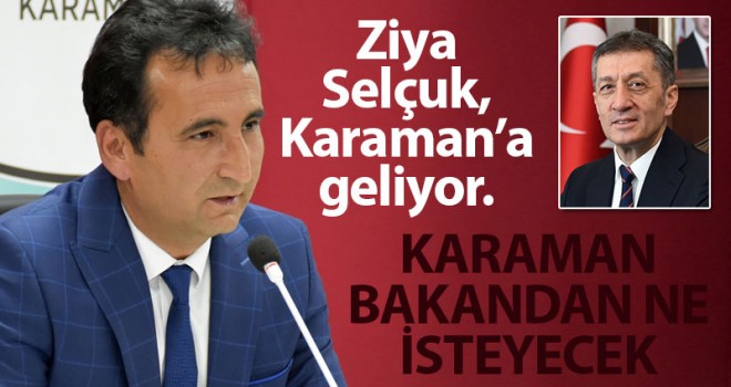 Milli Eğitim Bakanı Ziya Selçuk Karaman’a geliyor