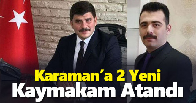 Karaman'a 2 yeni kaymakam atandı