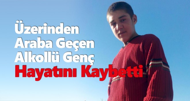Aracın Çarptığı Alkollü Genç Hayatını Kaybetti