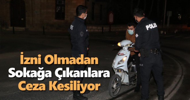 Karaman'da izni olmadan sokağa çıkanlara ceza kesiliyor