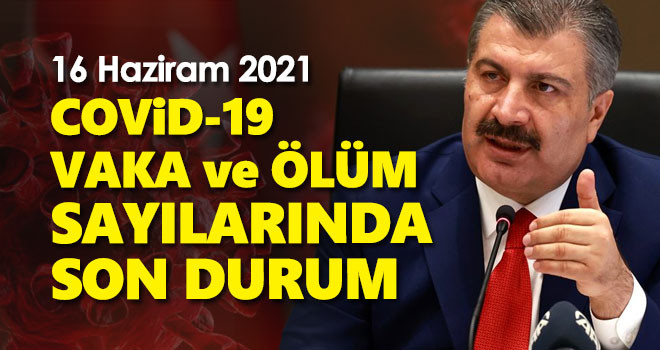 16 Haziran koronavirüs tablosu! Vaka Sayılarında Son Durum