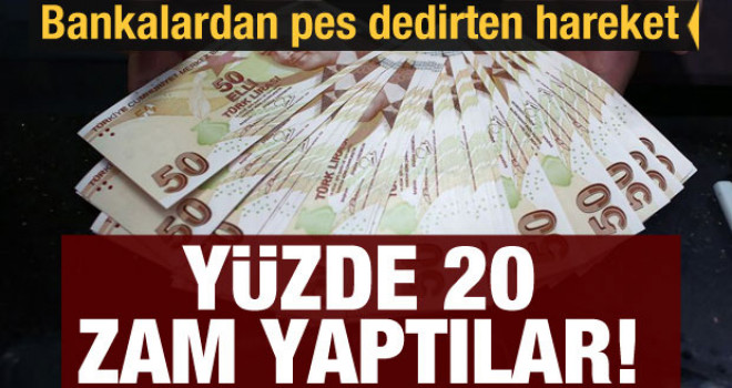 Bankalardan pes dedirten hareket! Yüzde 20 zam yaptılar