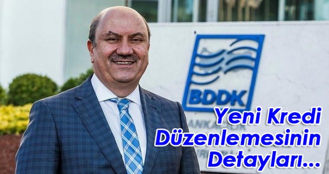 BDDK Başkanından, yeni kredi düzenlemesinin detayları