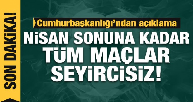 Maçlar seyircisiz olacak