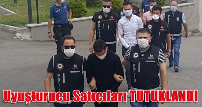 Uyuşturucu Satıcıları Tutuklandı