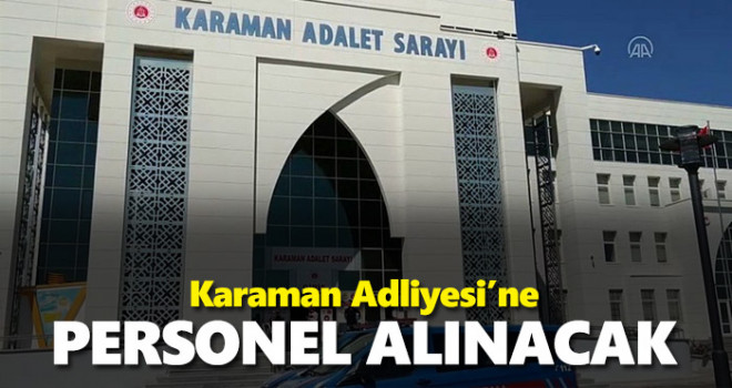 Bakanlık Karaman Adliyesi'ne Personel Alacak