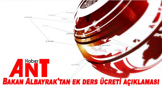 Bakan Albayrak'tan ek ders ücreti açıklaması