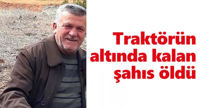 Traktör Kazasında Hayatını Kaybetti