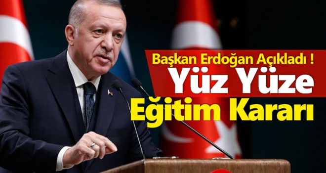 Son dakika yüz yüze eğitim kararı! Erdoğan açıkladı...