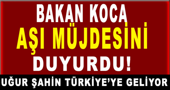 Bakan Koca'dan son dakika aşı müjdesi! Uğur Şahin Türkiye'ye geliyor
