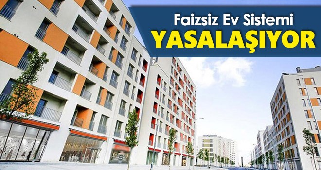 Faizsiz ev sistemi yasalaşıyor! Yeni ismi belli oldu