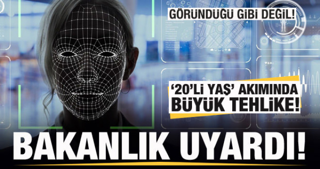 Bakanlıktan '20'li yaşlar' akımı için önemli uyarı! Hiçbir şey göründüğü gibi değil