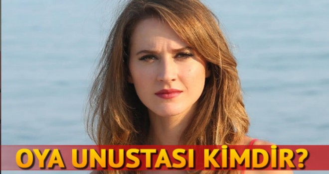 Oya Unustası Kimdir Kaç Yaşında?